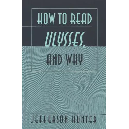How to Read «Ulysses», and Why - Paperback