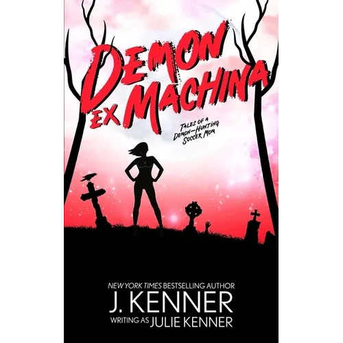 Demon Ex Machina: Tales of a Demon Hunting Soccer Mom - Paperback