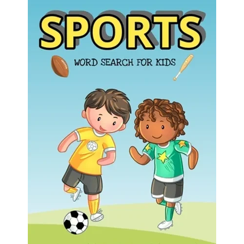 Sports Word Search For Kids: Over 1000 Words To Find - Puzzles Include Baseball, Football, Soccer And Much More - Paperback