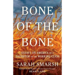 Bone of the Bone: Essays on America by a Daughter of the Working Class - Hardcover