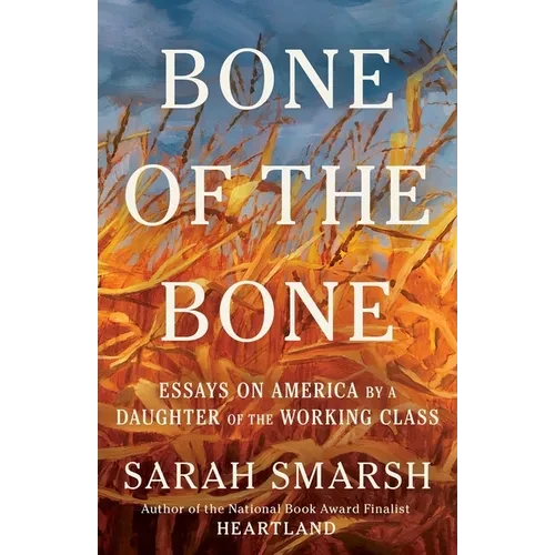 Bone of the Bone: Essays on America by a Daughter of the Working Class - Hardcover