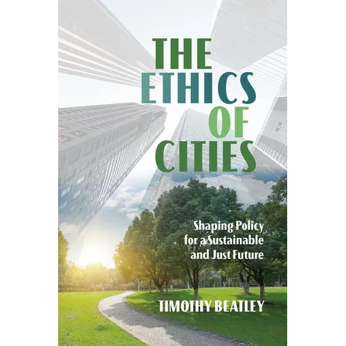 The Ethics of Cities: Shaping Policy for a Sustainable and Just Future - Paperback