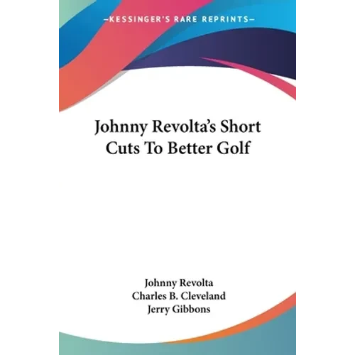 Johnny Revolta's Short Cuts To Better Golf - Paperback