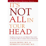 It's Not All in Your Head: Now Women Can Discover the Real Causes of Their Most Commonly Misdiagnosed Health Problems - Paperback