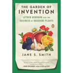 The Garden of Invention: Luther Burbank and the Business of Breeding Plants - Paperback