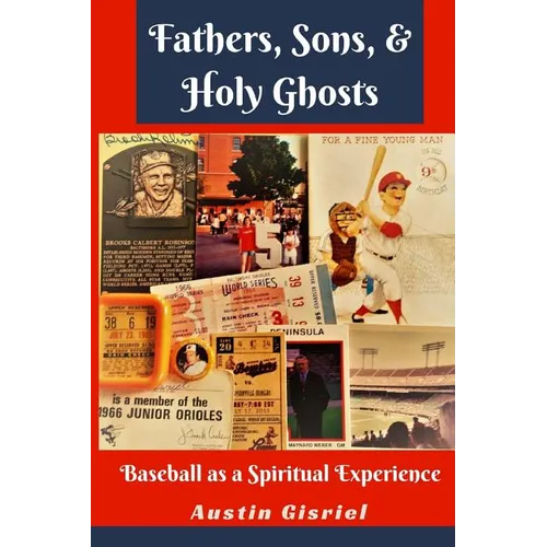 Fathers, Sons, & Holy Ghosts: Baseball as a Spiritual Experience - Paperback