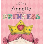 Today Annette Will Be a Princess - Hardcover