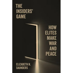 The Insiders' Game: How Elites Make War and Peace - Paperback