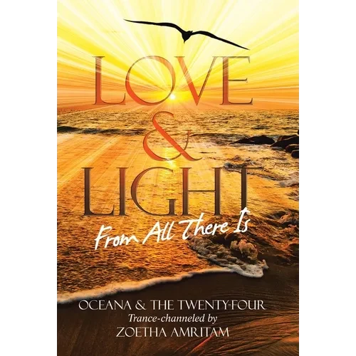 Love & Light From All There Is - Hardcover