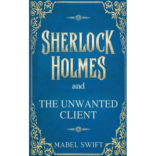 Sherlock Holmes and The Unwanted Client - Paperback