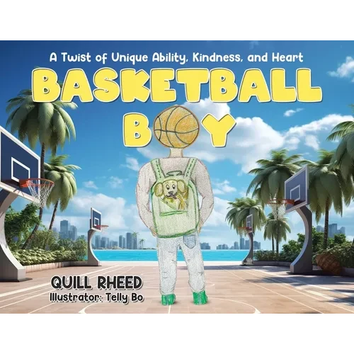 Basketball Boy: A Twist of Unique Ability, Kindness, and Heart - Paperback