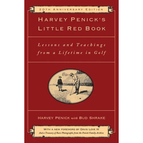 Harvey Penick's Little Red Book: Lessons and Teachings from a Lifetime in Golf - Hardcover