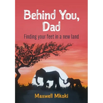 Behind You, Dad: Finding your feet in a new land - Paperback