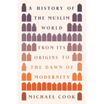 A History of the Muslim World: From Its Origins to the Dawn of Modernity - Hardcover