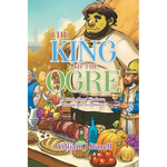 The King and the Ogre: A Book About Kindness, Caring and Acceptance - Paperback