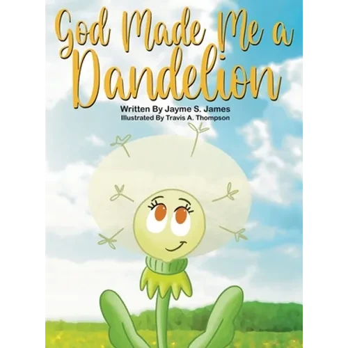 God Made Me a Dandelion - Hardcover