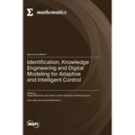 Identification, Knowledge Engineering and Digital Modeling for Adaptive and Intelligent Control - Hardcover