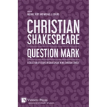 Christian Shakespeare: Question Mark: A Collection of Essays on Shakespeare in his Christian Context - Paperback