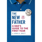 The New Father: A Dad's Guide to the First Year - Hardcover