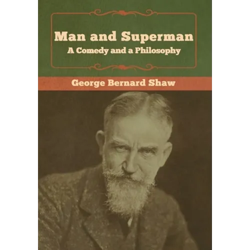 Man and Superman; a Comedy and a Philosophy - Hardcover