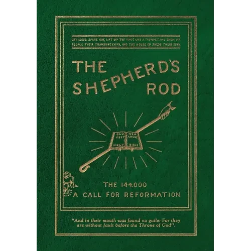The Shepherd's Rod, Vol. 1: The 144,000 of Revelation 7- Call For Reformation - Paperback