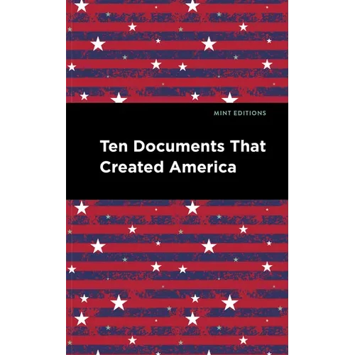 Ten Documents That Created America - Paperback