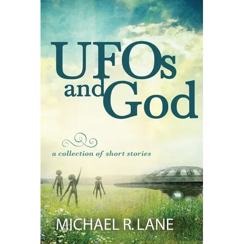 UFOs and God (a collection of short stories) - Paperback