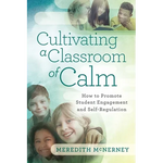 Cultivating a Classroom of Calm: How to Promote Student Engagement and Self-Regulation - Paperback