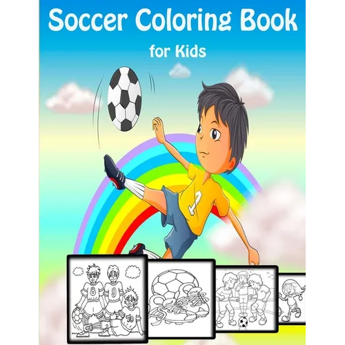 Soccer Coloring Book for Kids: Football Coloring Pages for Kids Ages 2-12, Sport Gift For Boys And Girls!!! - Paperback